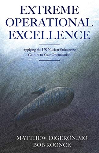 Extreme Operational Excellence: Applying the US Nuclear Submarine...