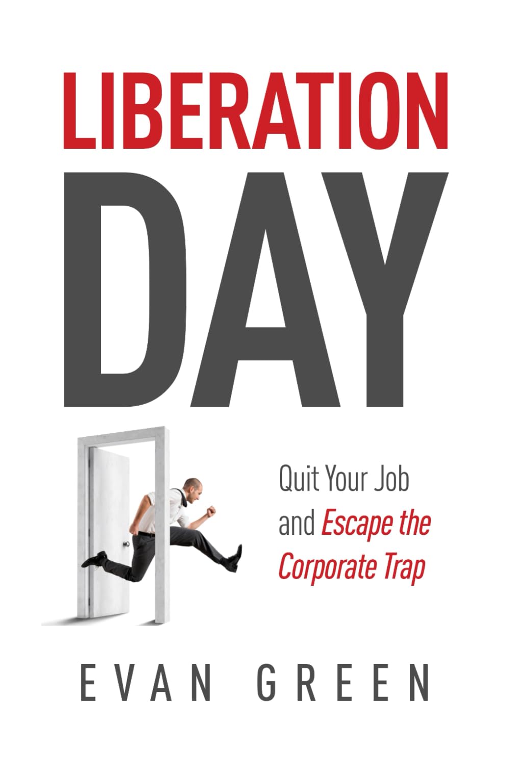 Liberation Day: Quit Your Job and Escape the Corporate Trap