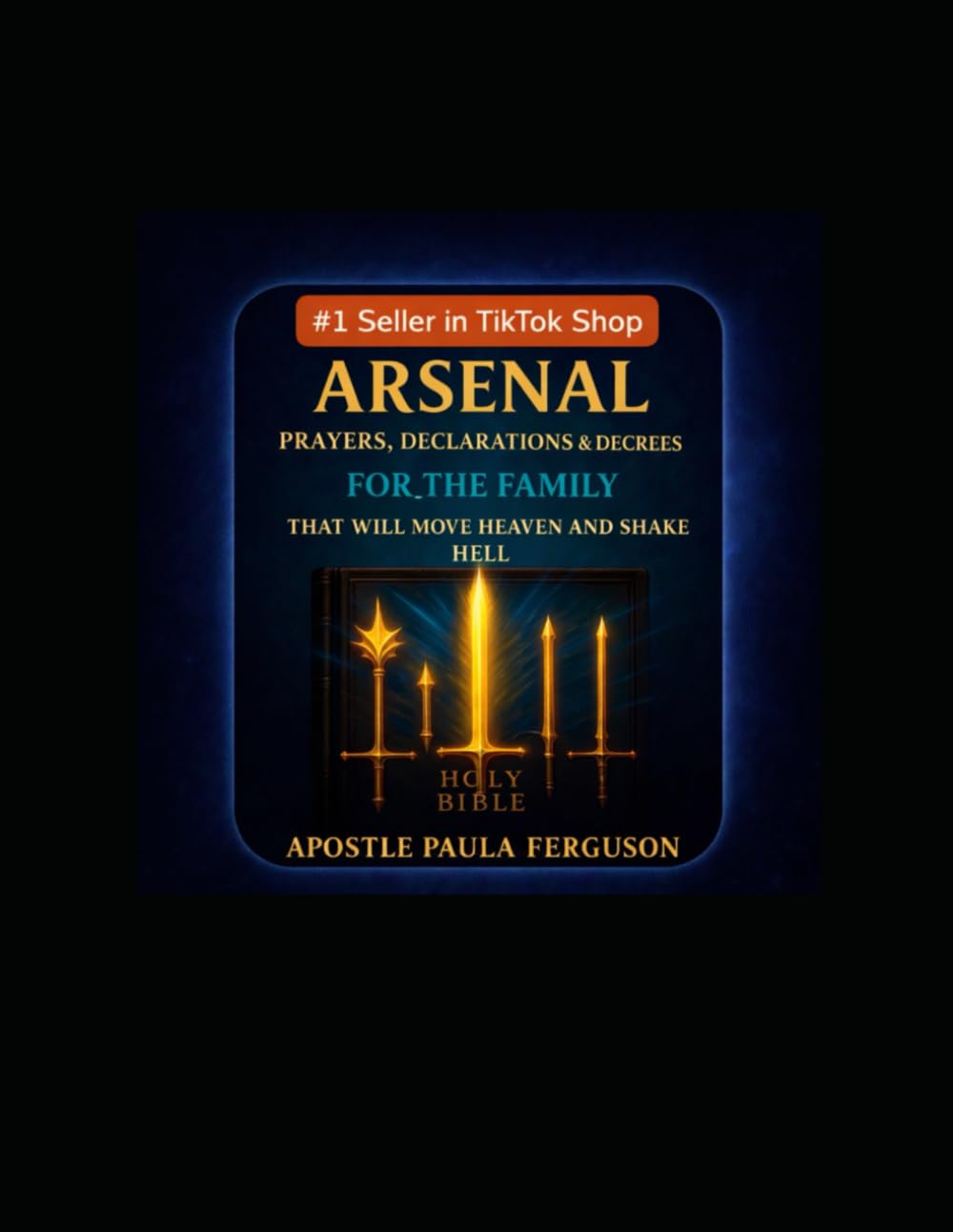 Arsenal: Prayers, Declarations, and Decrees for the Family: That Will Move Heaven and Shake Hell