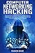 Computer Networking Hacking: Ultimate Guide To Ethical Hacking , Wireless Network, Cybersecurity With Practical Penetration Test On Kali Linux And System Security Practices (Computer Networking Easy)