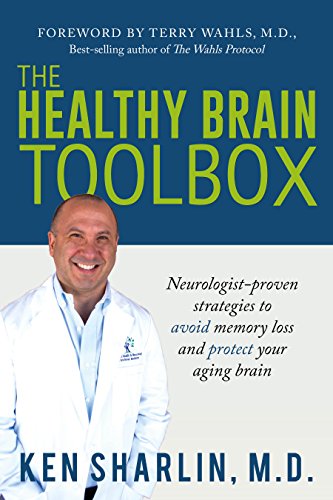 The Healthy Brain Toolbox: Neurologist-Proven Strategies to Avoid Memory Loss and Protect Your Aging Brain The Healthy Brain Toolbox: Neurologist-Proven Strategies to Avoid Memory Loss and Protect Your Aging Brain