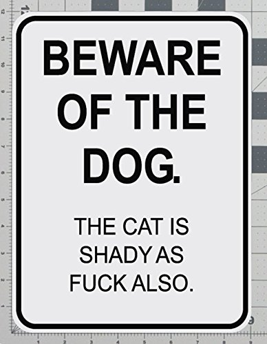 Beware of The Dog Uncensored The Cat is Shady Road Parking Sign