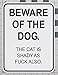 Beware of the Dog Uncensored The Cat Is Shady Road Parking Sign