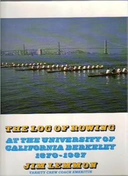 Hardcover The Log of Rowing at the University of California Berkeley, 1870-1987 Book