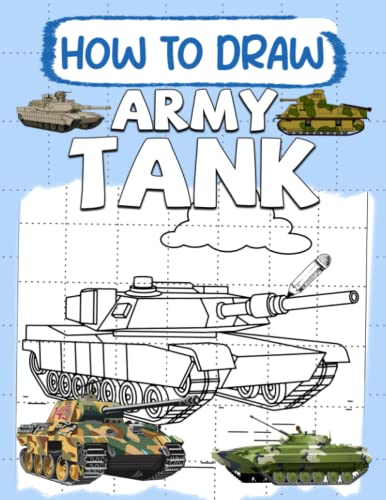 How To Draw Army Tank: Awesome Activity Book To Learn Drawing Step by Step For Beginners!: Learn To Draw Awesome For Kids