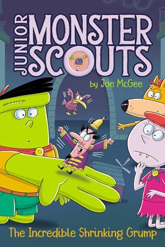 The Incredible Shrinking Grump (Junior Monster Scouts)