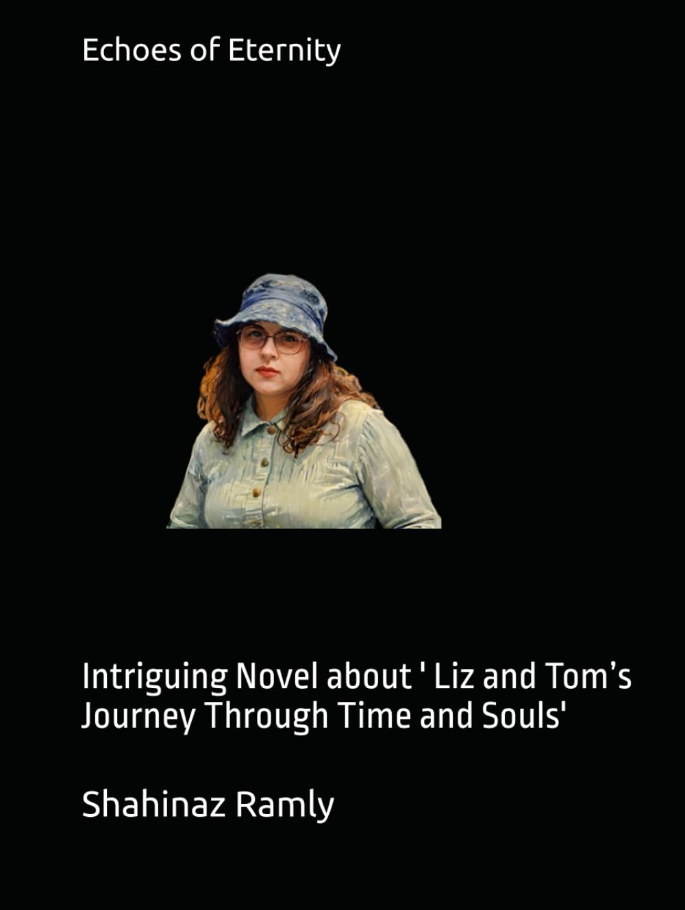 Echoes of Eternity: Intriguing Novel about ' Liz and Tom’s Journey Through Time and Souls'