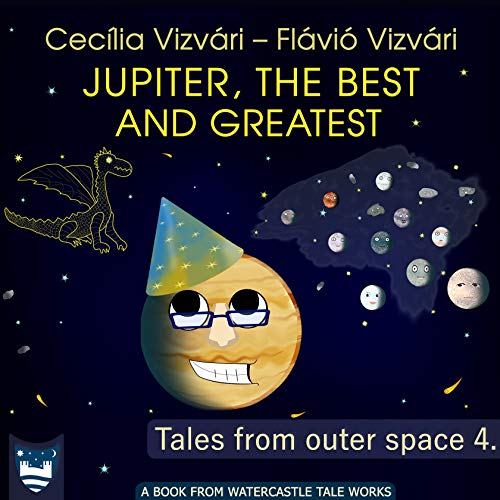Jupiter, the Best and Greatest (Tales from outer space Book 4) (English