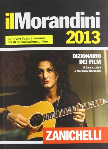 Il Morandini 2013. Dizionario dei film (volume con licenza annuale online) Il Morandini 2013. Dizionario dei film (volume con licenza annuale online)