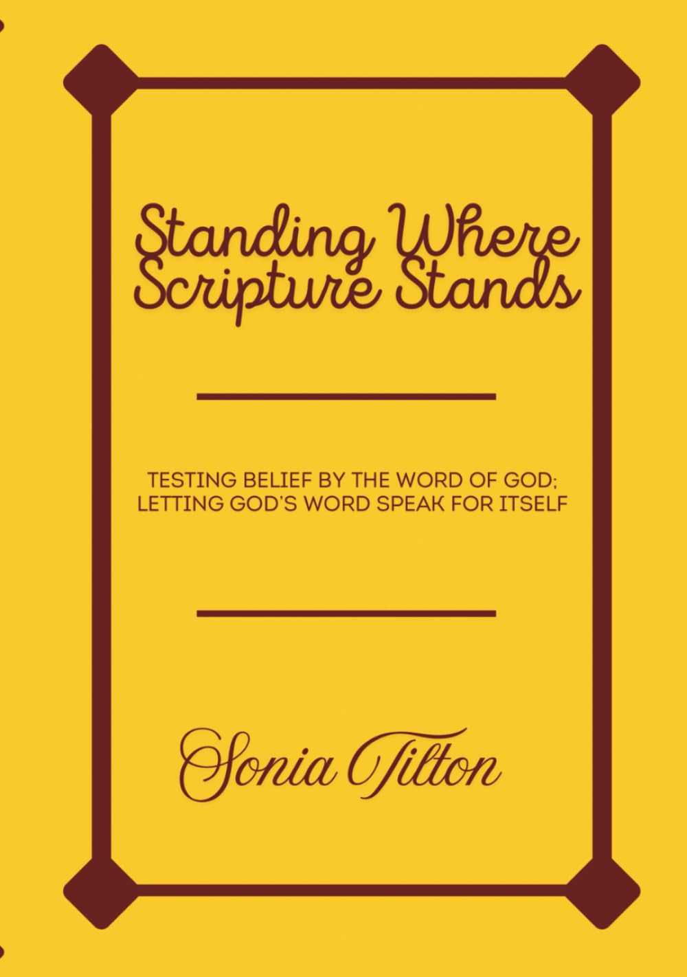 Standing Where Scripture Stands: Testing Belief by the Word of God; Letting God’s Word Speak for Itself