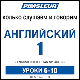 Page de couverture de Pimsleur English for Russian Speakers Level 1 Lessons 6-10 Volume 1