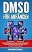 Produktbild DMSO für Anfänger: Das DMSO Handbuch für die richtige Anwendung bei körperlichen Beschwerden und einem schwachen Immunsystem.