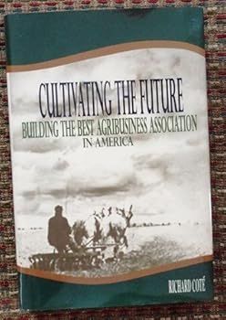 Hardcover Cultivating the Future Building the Best Agribusiness Association in America Book