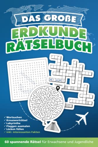 Das große Erdkunde Rätselbuch: 60 Geografie Rätsel für Erwachsene & Jugendliche mit Kreuzworträtseln, Wortsuchen sowie Labyrinthen