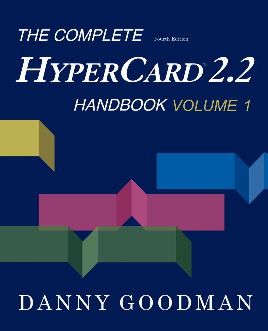 The Complete HyperCard 2.2 Handbook: Fourth Edition (Volume 1)