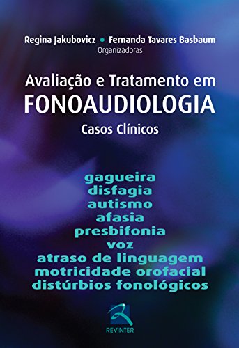 Avaliação e Tratamento em Fonoaudiologia: Casos Clínicos