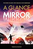 A Glance in the Mirror: The Story of a Boy, Two Families and Two Marriages (History through the ages)