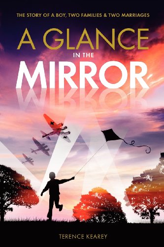 A Glance in the Mirror: The Story of a Boy, Two Families and Two Marriages (History through the ages)