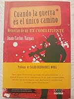 Cuando La Guerra Es El Unico Camino: Memorias de Un Ex Combatiente 9584502441 Book Cover