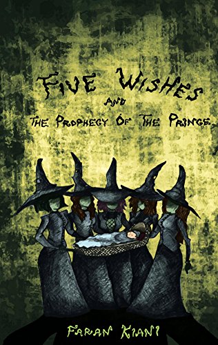 Five Wishes And The Prophecy Of The Prince English Edition Ebook Kiani Faran Amazon De Kindle Store