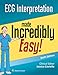 ECG Interpretation Made Incredibly Easy! (Incredibly Easy! Series®)