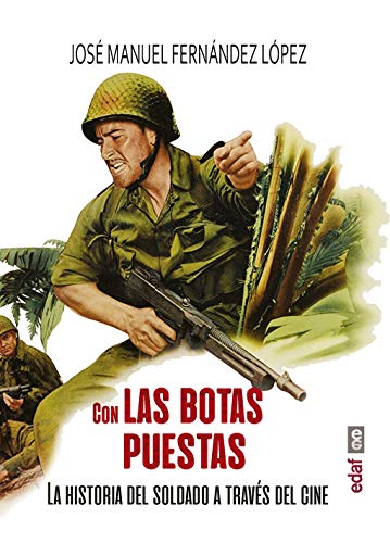 Con las botas puestas. La historia del soldado a través del cine (Crónicas de la Historia) (Spanish Edition)