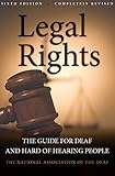 Legal Rights, 6th Ed.: The Guide for Deaf and Hard of Hearing People