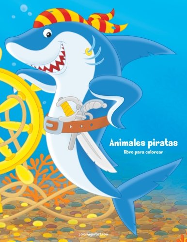 Animales piratas libro para colorear 1: Volume 1 Animales piratas libro para colorear 1: Volume 1