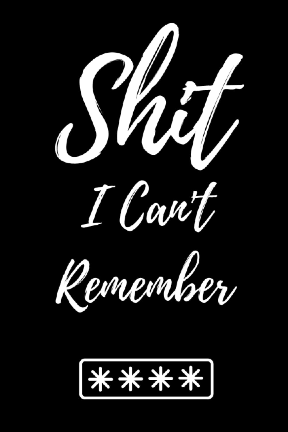 Password book: Shit I can't Remember Notebook and internet, Password organizer, Logbook, Password notebook, Password book small 6” x 9”