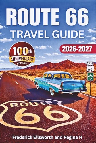 Route 66 Travel Guide: A Centennial Road Trip Adventure Along Ame...