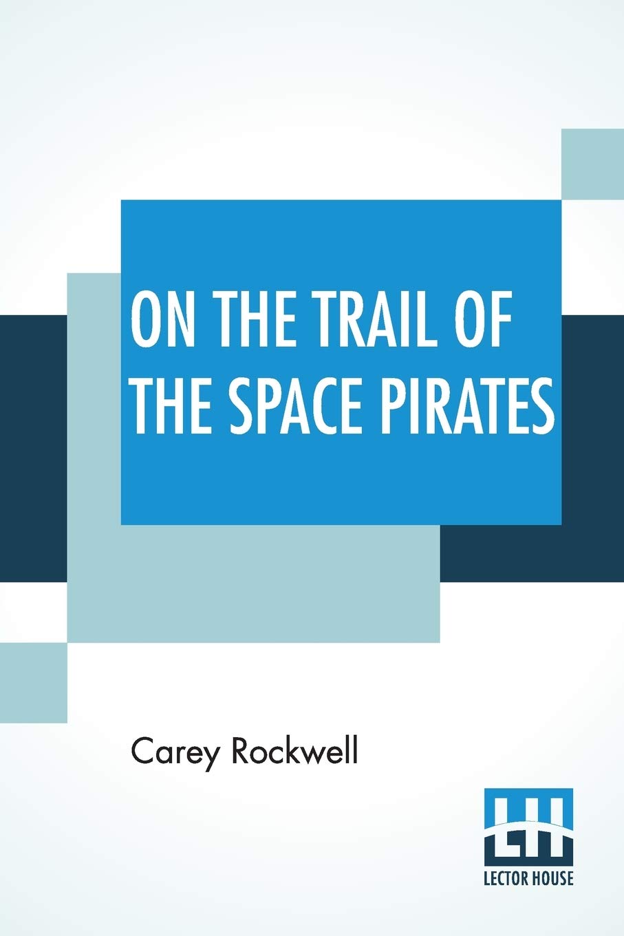 On The Trail Of The Space Pirates: A Tom Corbett Space Cadet Adventure