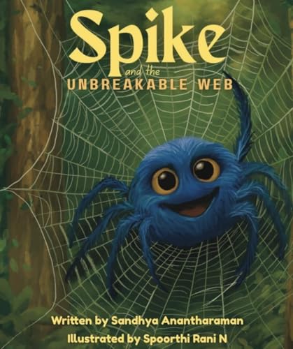 Spike and the Unbreakable Web, by Sandhya Anantharaman