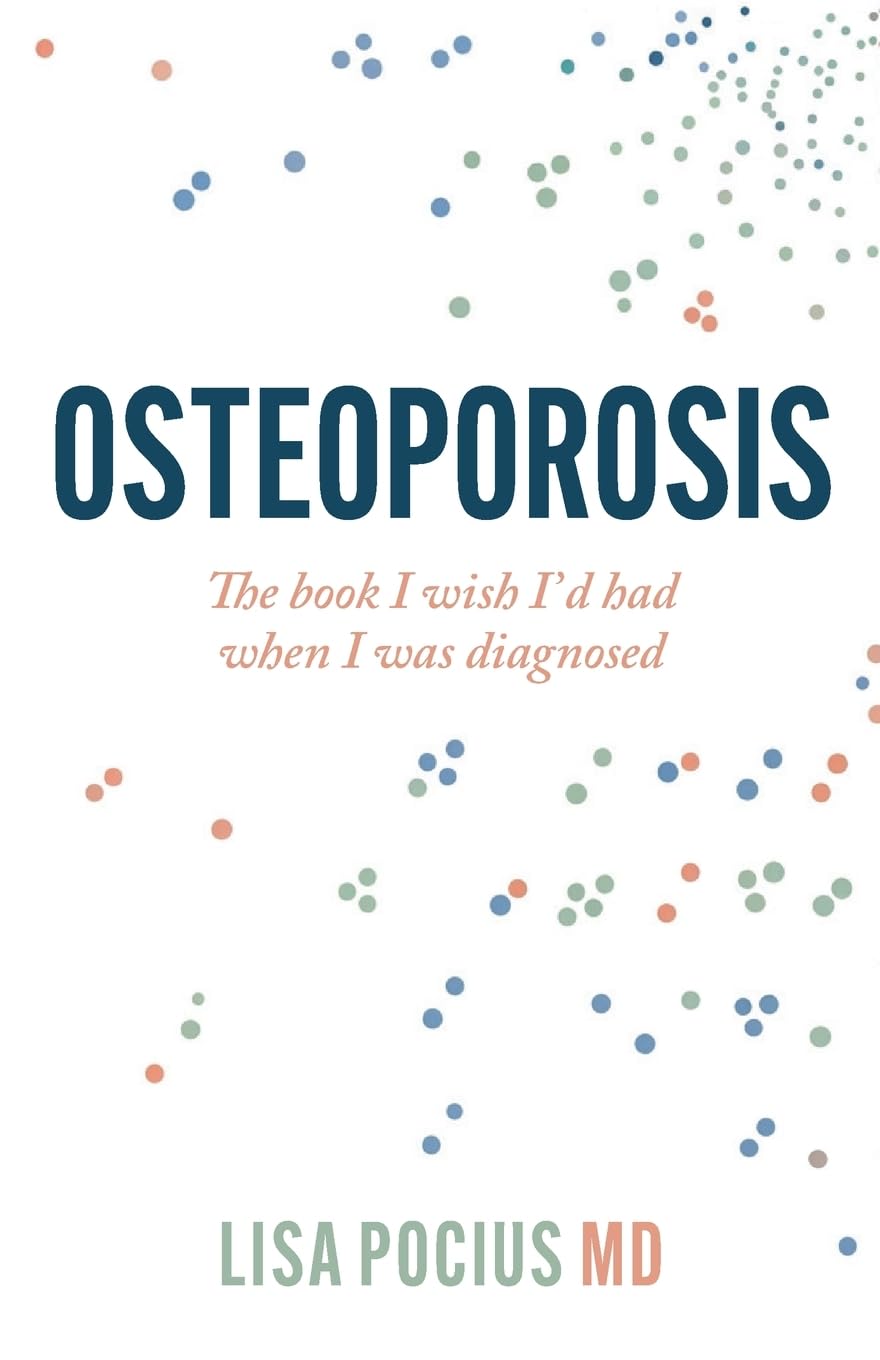 Osteoporosis: The book I wish I'd had when I was diagnosed