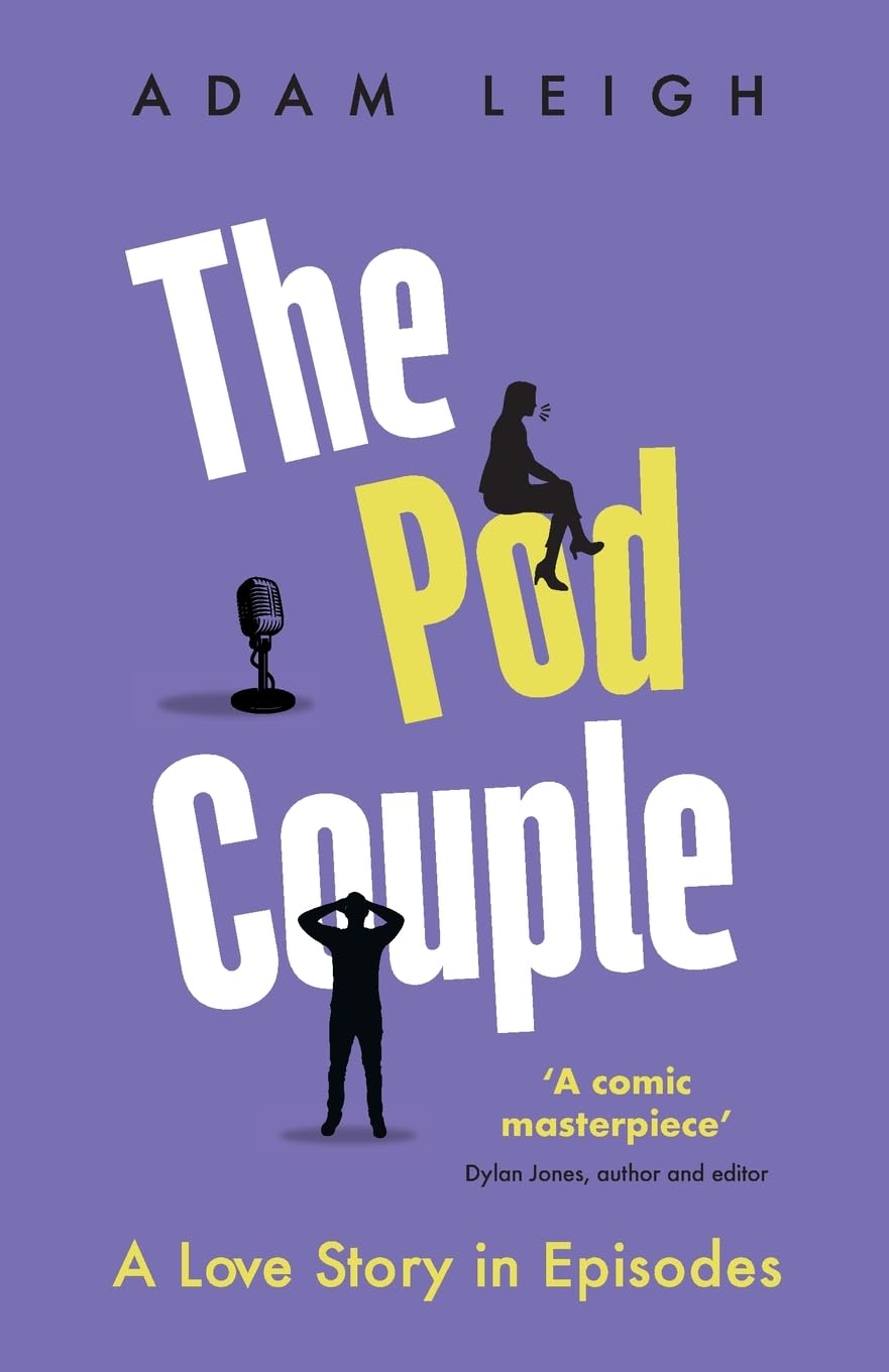 The Pod Couple: A Love Story in Episodes,Leigh, Adam Adam Leigh,