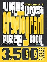 World's Largest Cryptogram Puzzle Book: 3,500 Inspirational, Funny & Wise Cryptoquotes from Famous Thinkers, Doers, and Celebrities 1978417055 Book Cover