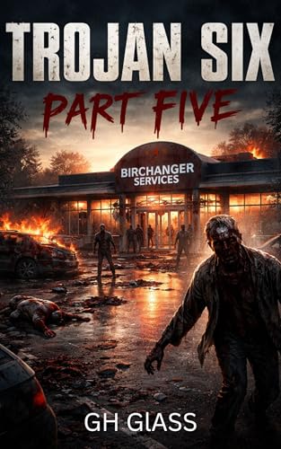 Trojan Six: Part Five: A zombie apocalypse survival thriller (Trojan Six: Zombie apocalypse Series Book 5)