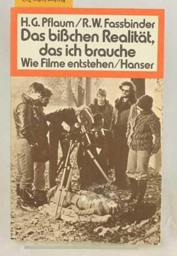 Das bisschen Realitaet, das ich brauche. Wie Filme entstehen