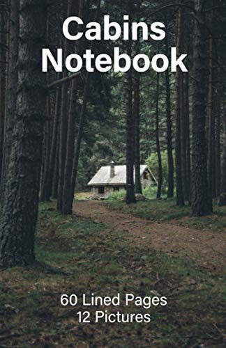 Cabins Notebook: 60 Lined Pages and 12 Cabin Pictures (Cason Notebooks)