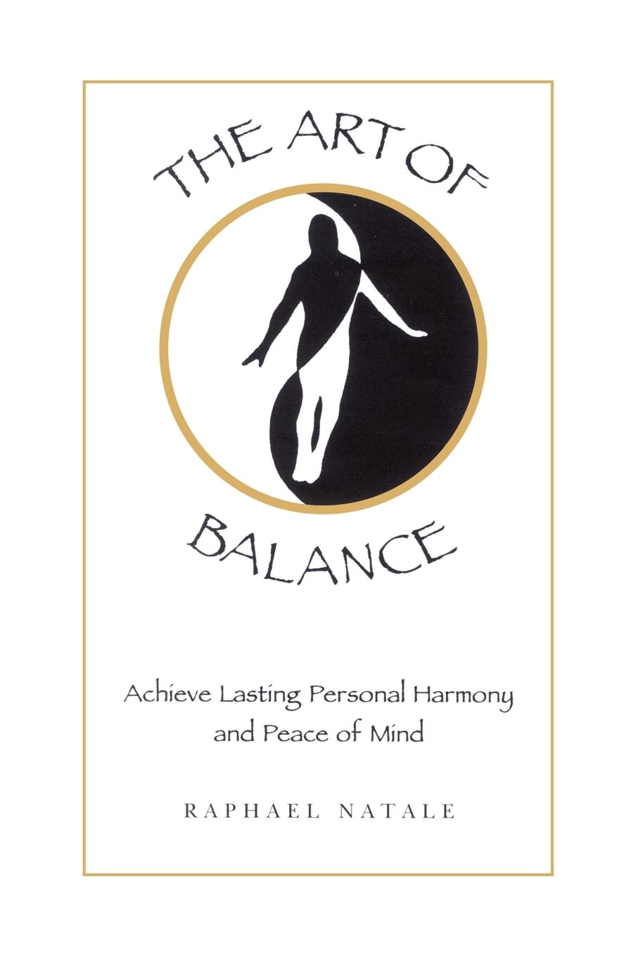 THE ART OF BALANCE: ACHIEVE LASTING PERSONAL HARMONY AND PEACE OF MIND