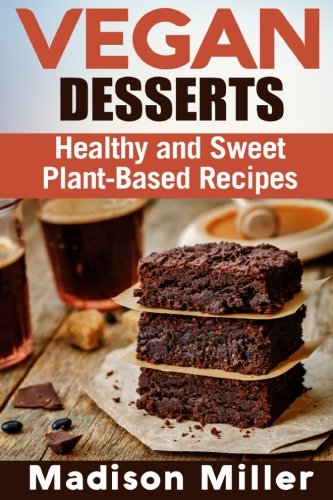 Vegan Desserts: Healthy and Sweet Plant-Based Recipes