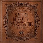 Cover of Magical Bureau of Investigation: Complete Series, Books 1-3