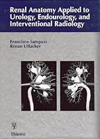 Renal Anatomy Applied to Urology, Endourology, and Interventional Radiology 0865774641 Book Cover