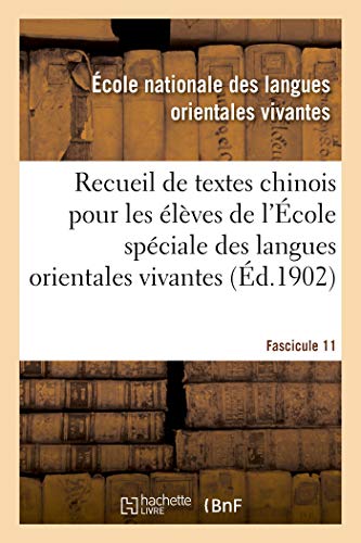 Recueil de textes chinois à l'usage des élèves de l'École spéciale des langues orientales vivantes: Textes en langue orale, extraits de journaux, ... commerciales. Fascicule 11 (French Edition)