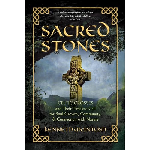 Sacred Stones: Celtic Crosses and Their Timeless Call for Soul Growth, Community, & Connection with Nature Audiolibro Por Kenneth McIntosh arte de portada