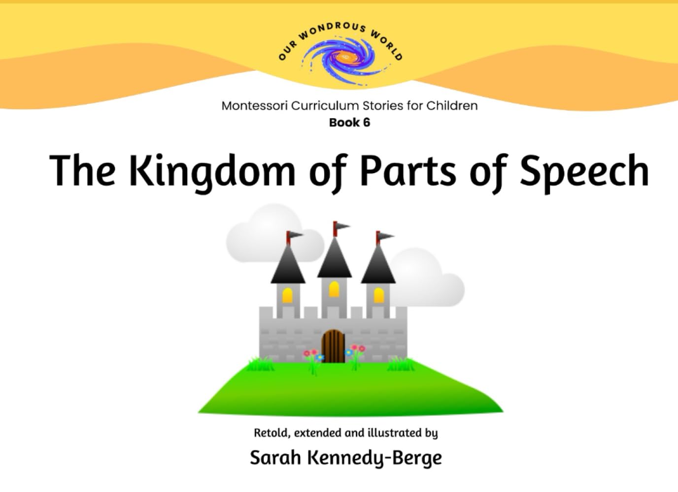 The Kingdom of Parts of Speech (Our Wondrous World: Montessori Curriculum Stories for Children)