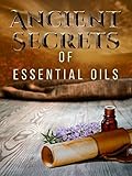 Ancient Secrets of Essential Oils