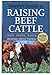 Storey's Guide to Raising Beef Cattle: Health/Handling/Breeding