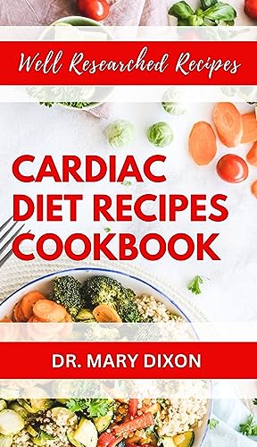 CARDIAC DIET RECIPES COOKBOOK: Easy Delicious Recipes to Prevent Heart Diseases and Manage Symptoms