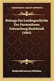  Beitrage Zur Landesgeschichte Des Furstenthums Schwarzburg-Rudolstadt (1864)