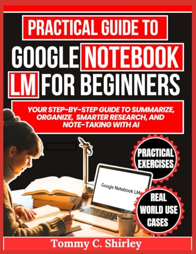 Practical Guide to Google Notebook lm for...